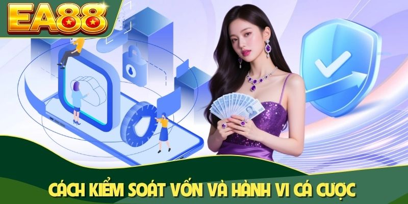 Cách kiểm soát vốn và hành vi cá cược