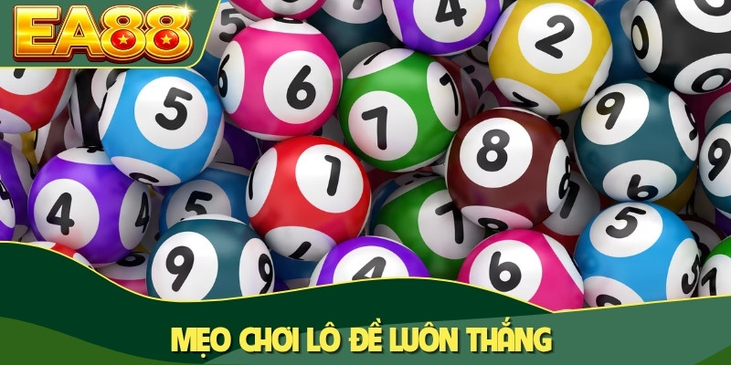 Mẹo chơi lô đề luôn thắng