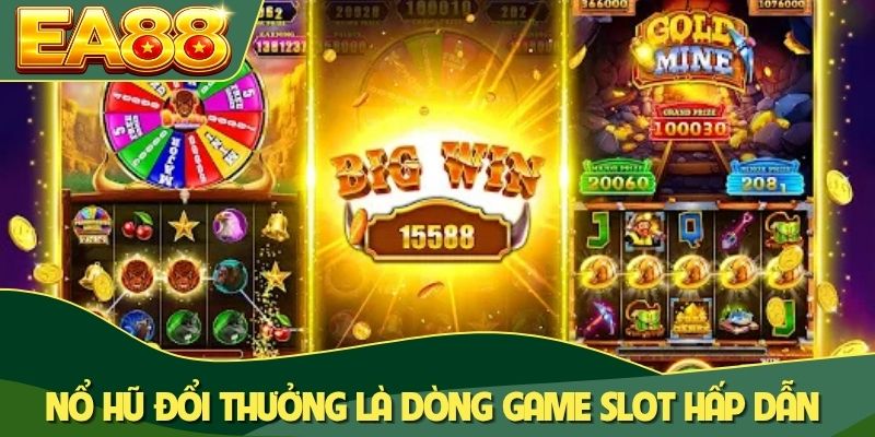 Nổ hũ đổi thưởng là dòng game slot hấp dẫn