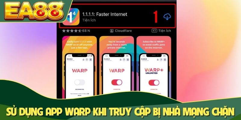 Sử dụng app WARP khi truy cập bị nhà mạng chặn