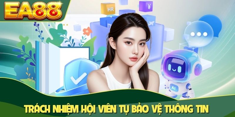 Trách nhiệm hội viên tự bảo vệ thông tin