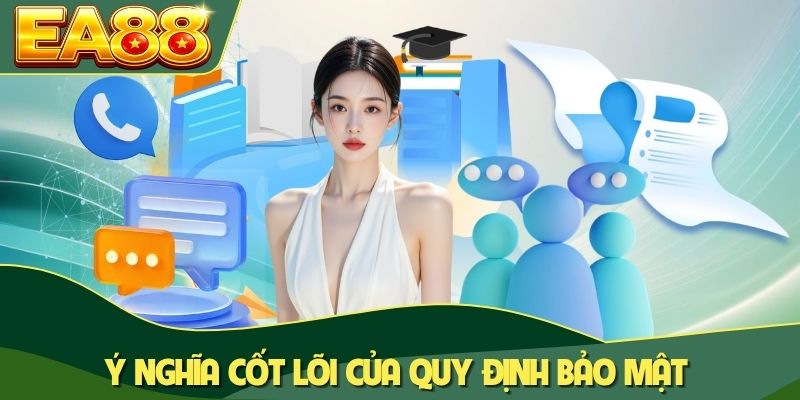 Ý nghĩa cốt lõi của quy định bảo mật
