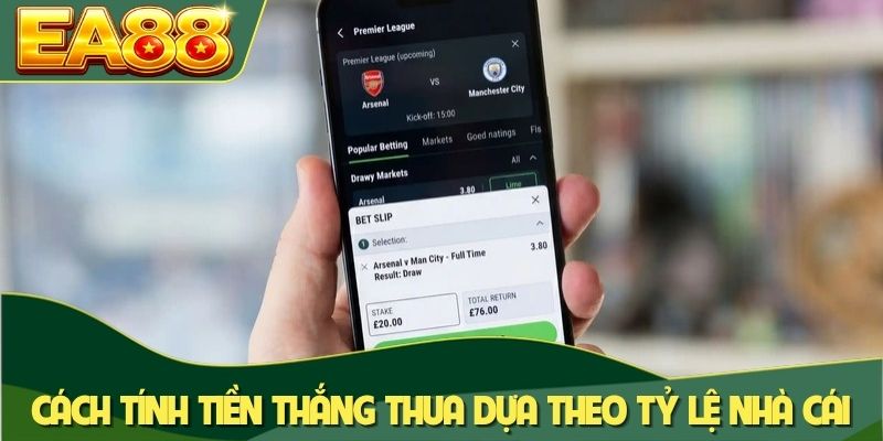 Cách tính tiền thắng thua dựa theo tỷ lệ nhà cái