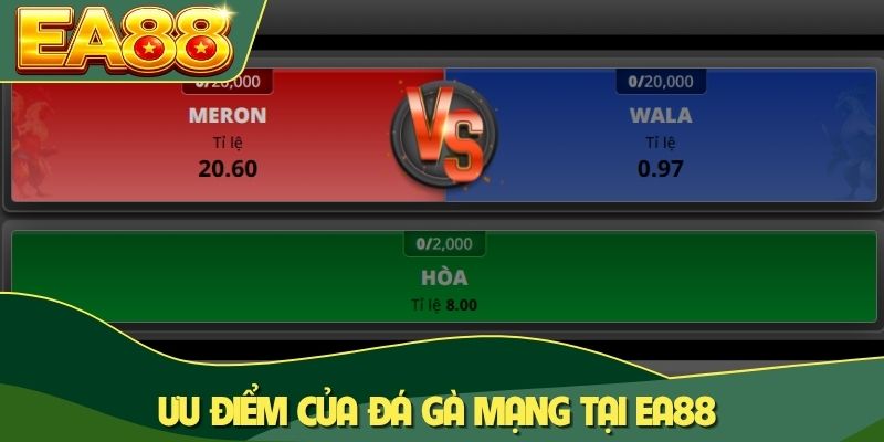 Ưu điểm của đá gà mạng tại EA88