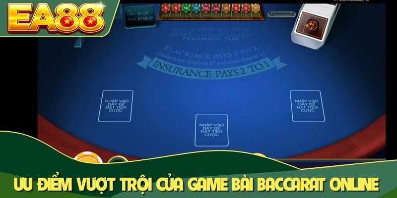 Ưu điểm vượt trội của game bài Baccarat online